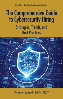 Paperback The Comprehensive Guide to Cybersecurity Hiring: Strategies, Trends, and Best Practices Book