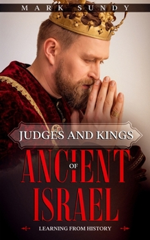 Paperback Judges and Kings of Ancient Israel: Learning From History Book