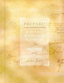 Prepare! 2010-2011: A Weekly Worship Planbook For Pastors And Musicians