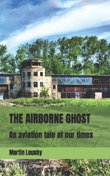 Paperback The Airborne Ghost: An aviation tale of our times Book