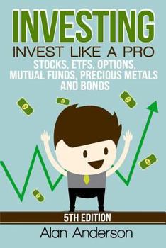 Paperback Investing: Invest Like A Pro: Stocks, ETFs, Options, Mutual Funds, Precious Metals and Bonds Book