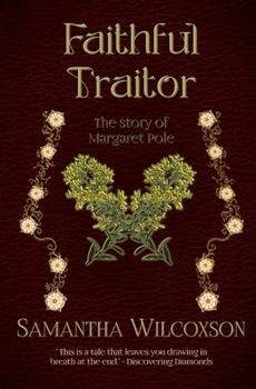 Faithful Traitor: The Story of Margaret Pole - Book #2 of the Plantagenet Embers