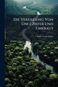 Paperback Die Vertilgung Von Ungeziefer Und Unkraut [German] Book