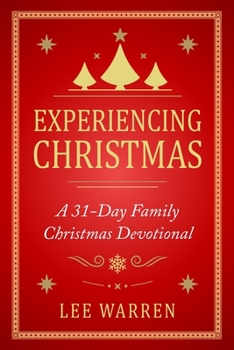 Paperback Experiencing Christmas: A 31-Day Family Christmas Devotional Book