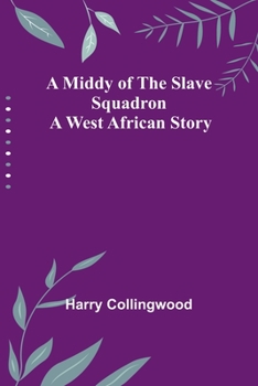 Paperback A Middy of the Slave Squadron: A West African Story Book