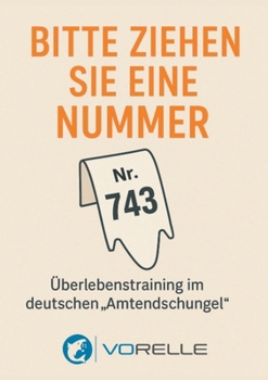 Paperback Bitte ziehen sie eine Nummer: Überlebenstraining im deutschen "Amtendschungel" [German] Book