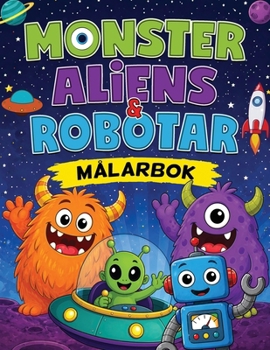 Paperback Monster, Aliens och Robotar: Målarbok för Barn 4-8 år [Swedish] Book