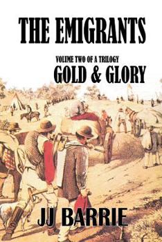 Paperback The Emigrants: Gold & Glory: Volume Two of a Trilogy Book