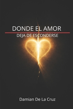 Paperback Donde El Amor Deja de Esconderse [Spanish] Book