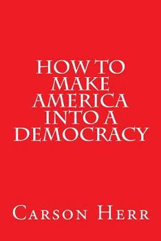 Paperback How to Make America Into a Democracy Book