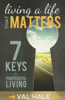 Paperback Living a Life That Matters: 7 Keys for Purposeful Living Book