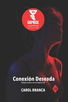 Paperback Conexión Deseada: Relatos eróticos serie Caprice [Spanish] Book
