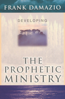 Paperback Developing the Prophetic Ministry Book