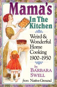Paperback Mama's in the Kitchen: Weird & Wonderful Home Cooking 1900-1950 Book