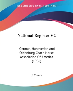 National Register V2: German, Hanoverian And Oldenburg Coach Horse Association Of America