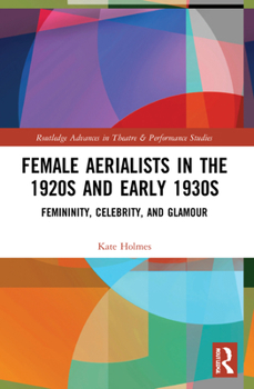 Paperback Female Aerialists in the 1920s and Early 1930s: Femininity, Celebrity, and Glamour Book