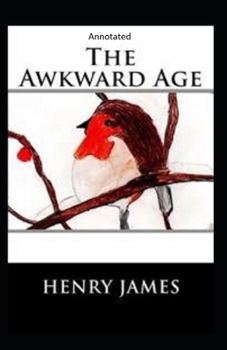 The Awkward Age:(Annotated)