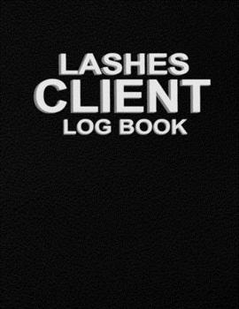 Paperback Lashes Client Log Book: Customer Organizer Book to Keep Track Your Customer Information - Client Profile Organizer Book for Lash Technicians, Book