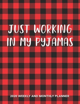 Paperback Just Working In My Pyjamas 2020 Weekly And Monthly Planner: 54 Weeks Calendar Appointment Schedule Tracker Organizer for Work at Home Mom and Dad. Sim Book