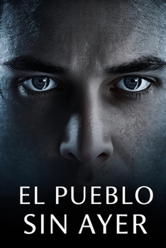 El Pueblo Sin Ayer: An Intermediate Spanish Reader (B1-B2): A Suspenseful Mystery Novel for Language Learners.
