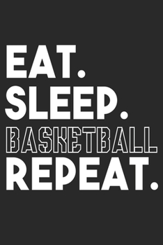 Paperback Eat Sleep Basketball Repeat: Blank Lined Notebook Journal Book