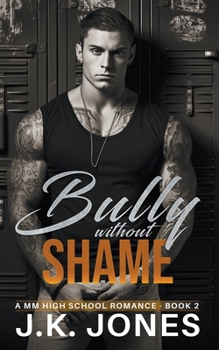 Paperback The Bully Without Shame: M/M High School Romance Book