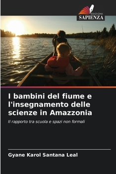 Paperback I bambini del fiume e l'insegnamento delle scienze in Amazzonia [Italian] Book