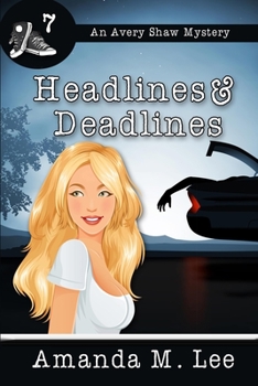 Headlines & Deadlines - Book #7 of the Avery Shaw