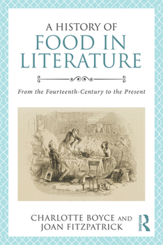 Paperback A History of Food in Literature: From the Fourteenth Century to the Present Book