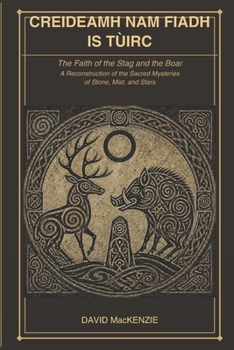 CREIDEAMH NAM FIADH IS TÙIRC: The Faith of the Stag and the Boar