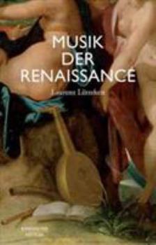 Paperback Musik Der Renaissance: Imagination Und Wirklichkeit Einer Kulturellen Praxis [German] Book