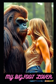 My Bigfoot Lover: A Bigfoot Romance Story