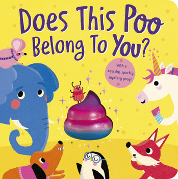 Board book Does This Poo Belong to You?: With a Squishy, Sparkly Mystery Poop Book