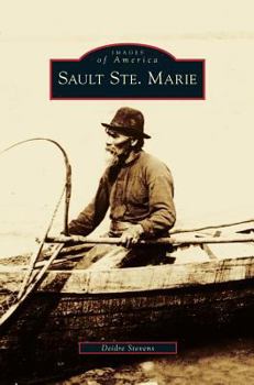 Sault Ste. Marie - Book  of the Images of America: Michigan