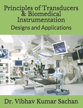 Paperback Principles of Transducers & Biomedical Instrumentation: Designs and Applications Book