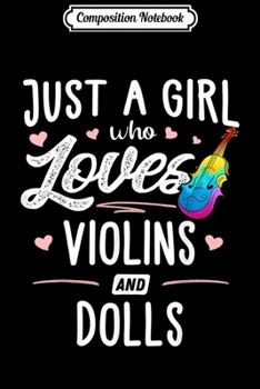 Composition Notebook: Just A Girl Who Loves Violins And Dolls Gift Women Journal/Notebook Blank Lined Ruled 6x9 100 Pages