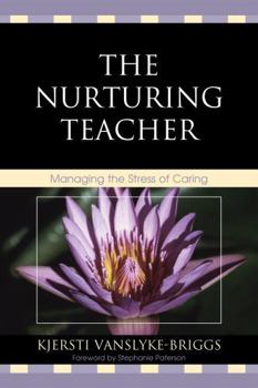 Paperback The Nurturing Teacher: Managing the Stress of Caring Book