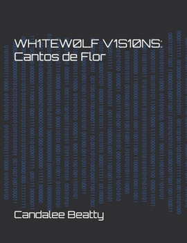 Paperback Wh1tew0lf V1sions: Cantos de Flor Book