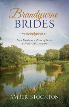 Paperback Brandywine Brides: Love and Literature Bind Three Couples in Historical Delaware Book