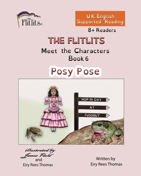 Paperback THE FLITLITS, Meet the Characters, Book 6, Posy Pose, 8+Readers, U.K. English, Supported Reading: Read, Laugh and Learn Book