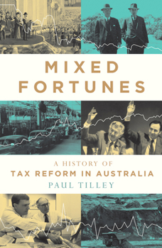 Paperback Mixed Fortunes: A History of Tax Reform in Australia Book