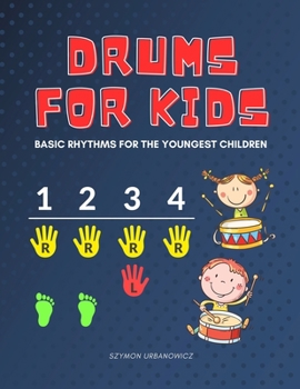Paperback Drums for Kids - Basic Rhythms for the Youngest Children: Learning to Play without Notes! The Easiest Drum Book Ever * A Beginner's Book with Step-by- Book