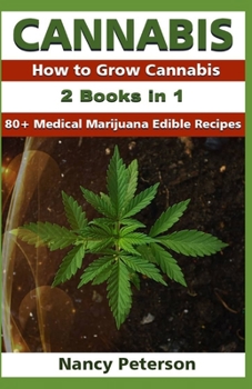 Paperback Cannabis: 2 Books in 1: How to Grow Cannabis & 80+ Medical Marijuana Edible Recipes Book