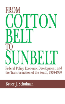 Hardcover From Cotton Belt to Sunbelt: Federal Policy, Economic Development, and the Transformation of the South, 1938-1980 Book