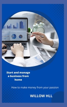 Paperback Start and manage a business from home: How to make money from your passion Book
