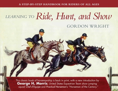 Paperback Learning to Ride, Hunt, and Show: A Step-By-Step Handbook for Riders of All Ages Book