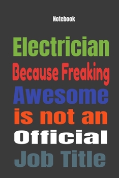 Paperback Electrician because Freaking Awesome is Not An Official Job Title: Journal Notebook Book