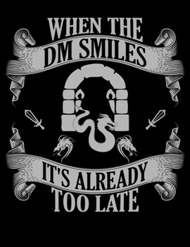 Paperback When the DM Smiles It's Already Too Late: When the DM Smiles Blank Sketchbook to Draw and Paint (110 Empty Pages, 8.5" x 11") Book