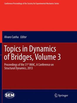 Paperback Topics in Dynamics of Bridges, Volume 3: Proceedings of the 31st Imac, a Conference on Structural Dynamics, 2013 Book