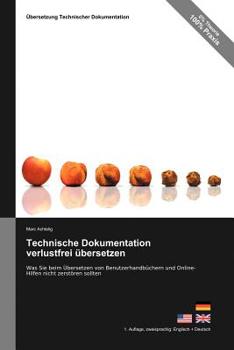 Paperback Technische Dokumentation Verlustfrei Ubersetzen - Was Sie Beim Ubersetzen Von Benutzerhandbuchern Und Online-Hilfen Nicht Zerstoren Sollten [German] Book